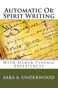 Automatic Or Spirit Writing: With Other Psychic Experiences - Paperback