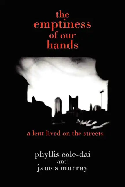 The emptiness of our hands: a lent lived on the streets - Paperback