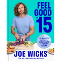 Feel Good in 15: 15-Minute Recipes, Workouts + Health Hacks - Hardcover