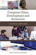 Computer Game Development and Animation: A Practical Career Guide - Paperback