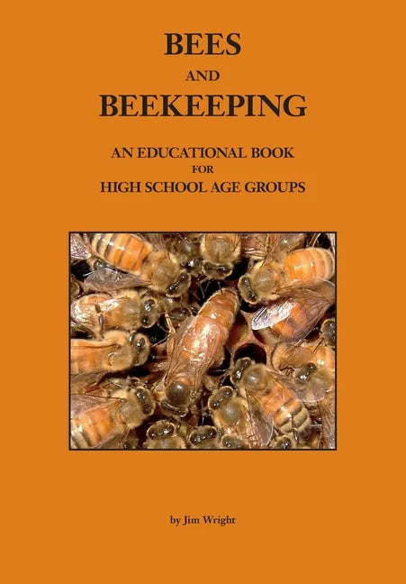Bees and Beekeeping: An educational book FOR HIGH SCHOOL AGE GROUPS - Paperback