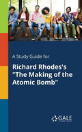 A Study Guide for Richard Rhodes's "The Making of the Atomic Bomb" - Paperback