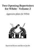Two Opening Repertoires for White - Volume 2: Aggressive Plans for White - Paperback