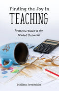 Finding the Joy in Teaching: From the Toilet to the Scaled Universe - Paperback