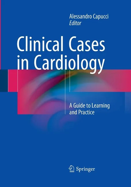 Clinical Cases in Cardiology: A Guide to Learning and Practice - Paperback