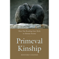 Primeval Kinship: How Pair-Bonding Gave Birth to Human Society - Paperback