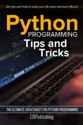 Python Programming: Tips and Tricks: The Ultimate Cheatsheet for Python Programming (20+ tips and tricks) - Paperback