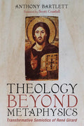 Theology Beyond Metaphysics: Transformative Semiotics of René Girard - Hardcover