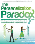 The Personalization Paradox: Why Companies Fail (and How To Succeed) at Delivering Personalized Experiences at Scale - Paperback