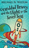 Granddad Bracey And The Flight To The Seven Seas - Hardcover