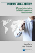 Executing Global Projects: A Practical Guide to Applying the PMBOK Framework in the Global Environment - Paperback