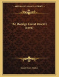 The Dorrigo Forest Reserve (1894) - Paperback