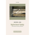 Negative Natural Theology: God and the Limits of Reason - Hardcover