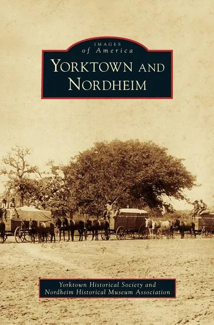 Yorktown and Nordheim - Hardcover