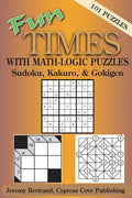 Fun Times with Math-Logic Puzzles: Sudoku, Kakuro, & Gokigen - Paperback