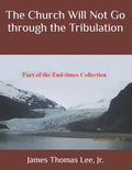 The Church Will Not Go through the Tribulation - Paperback