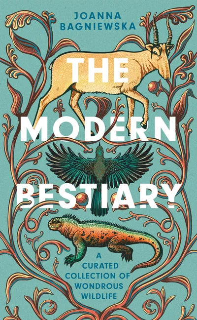 The Modern Bestiary: A Curated Collection of Wondrous Wildlife - Hardcover