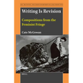 Writing Is Revision: Compositions from the Feminist Fringe - Paperback