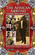 The African Abroad: The Black Man's Evolution in Western Civilization (Volume One) - Paperback