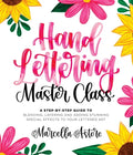 Hand Lettering Master Class: A Step-By-Step Guide to Blending, Layering and Adding Stunning Special Effects to Your Lettered Art - Paperback