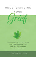 Understanding Your Grief: Ten Essential Touchstones for Finding Hope and Healing Your Heart - Paperback