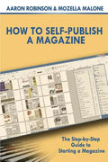 How To Self-Publish A Magazine: The Step-by-Step Guide to Starting a Magazine - Paperback