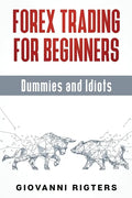 Forex Trading for Beginners, Dummies and Idiots - Paperback