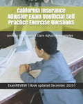 California Insurance Adjuster Exam Unofficial Self Practice Exercise Questions: covering Fundamental Claim Adjusting Knowledge - Paperback