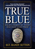 True Blue: Police Stories by Those Who Have Lived Them - Paperback