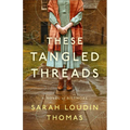 These Tangled Threads: A Novel of Biltmore - Hardcover
