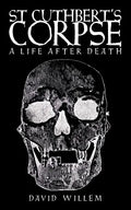 St Cuthbert's Corpse: A Life After Death - Paperback