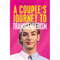 A couple's Journey to transgenderism - Paperback