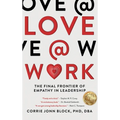 Love@Work: The Final Frontier of Empathy in Leadership - Hardcover