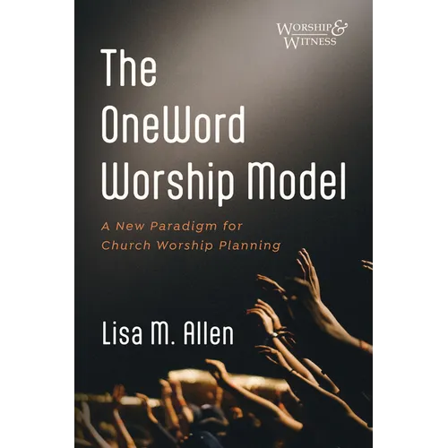 The OneWord Worship Model - Hardcover