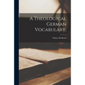 A Theological German Vocabulary; - Paperback