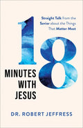18 Minutes with Jesus: Straight Talk from the Savior about the Things That Matter Most - Hardcover