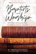 Baptists and Worship: Sitting Beneath the Gospel's Joyful Sound - Paperback