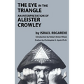 The Eye in the Triangle: An Interpretation of Aleister Crowley - Paperback