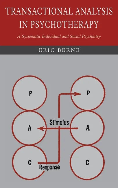 Transactional Analysis in Psychotherapy: A Systematic Individual and Social Psychiatry - Hardcover