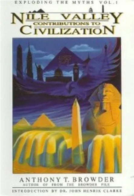 Nile Valley Contributions to Civilization: Exploding the Myths - Paperback