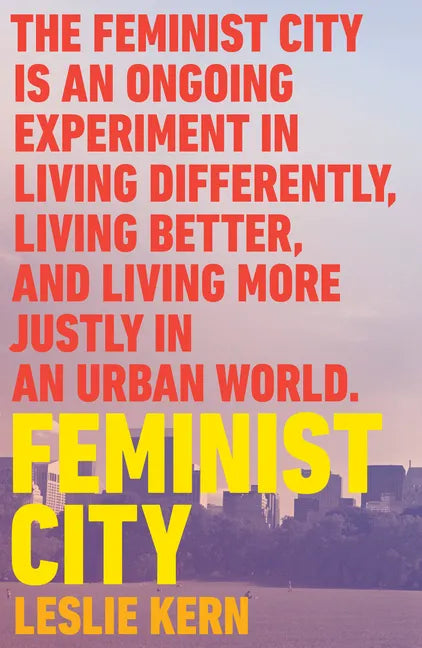 Feminist City: Claiming Space in a Man-Made World - Paperback
