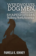 Werewolves, Dogmen, and Other Shapeshifters Stalking North America - Paperback