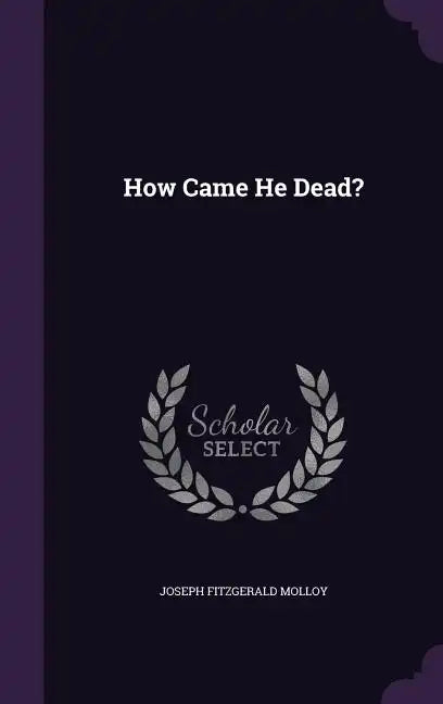 How Came He Dead? - Hardcover