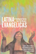 Latina Evangélicas: A Theological Survey from the Margins - Paperback