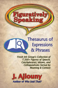 Figuratively Speaking: Thesaurus of Expressions & Phrases - Paperback