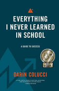Everything I Never Learned in School: A Guide to Success - Paperback
