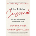Live Life in Crescendo: Your Most Important Work Is Always Ahead of You - Paperback