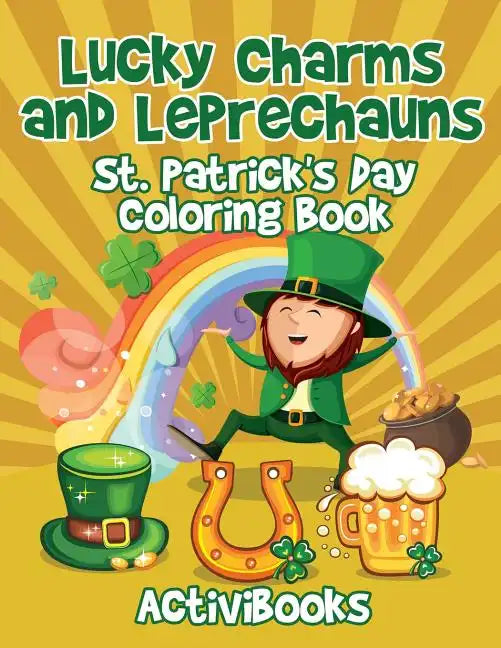 Lucky Charms and Leprechauns: St. Patrick's Day Coloring Book - Paperback