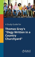 A Study Guide for Thomas Gray's "Elegy Written in a Country Churchyard" - Paperback
