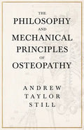 The Philosophy and Mechanical Principles of Osteopathy - Paperback